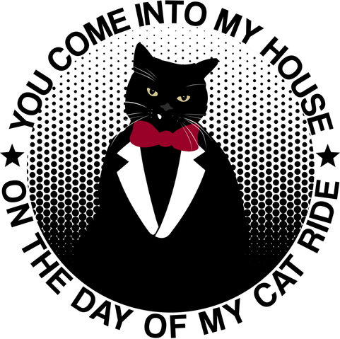 portrait style vector art of black tuxedo cat facing you with a bright red bowtie. Around the edges circle the quote "YOU COME INTO MY HOUSE ON DAY OF MY CAT RIDE"