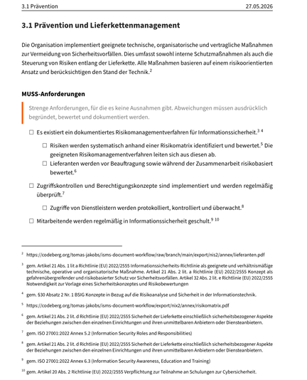 Bewährt hat sich die Einteilung in MUSS und SOLLTE Anforderungen ergänzt mit KANN Controls aus der ISO 27001 jeweils immer mit Normbezug in Fussnoten. Auditoren lieben das.