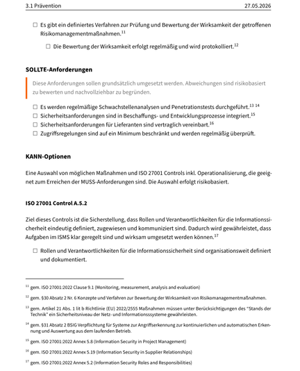 Bewährt hat sich die Einteilung in MUSS und SOLLTE Anforderungen ergänzt mit KANN Controls aus der ISO 27001 jeweils immer mit Normbezug in Fussnoten. Auditoren lieben das.