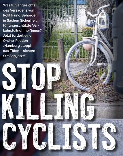 Was tun angesichts des Versagens von Politik und Behörden in Sachen Sicherheit für ungeschützte Verkehrsteilnehmer*innen? Jetzt fordert eine Online-Petition „Hamburg stoppt das Töten – sichere Straßen jetzt!“.