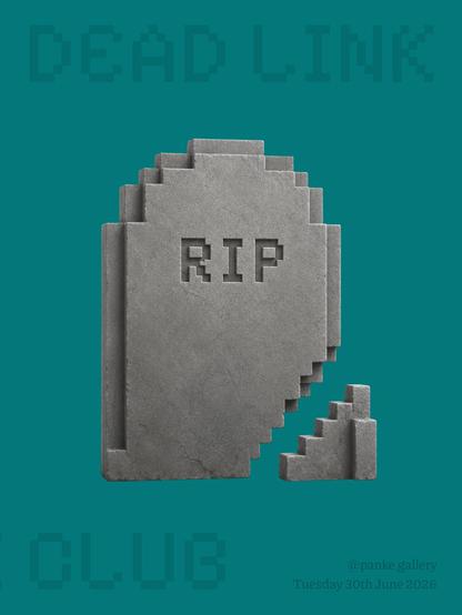 Promotional poster on a solid teal background. Near the top, the words “DEAD LINK” appear in large, dark teal, pixelated letters, partially blending into the background. Centered in the image is a large gravestone-shaped object rendered in grey stone with a rough, weathered texture. The gravestone is designed with stepped, pixel-like edges reminiscent of early computer graphics. The letters “RIP” are carved into its center in a blocky pixel font. A small broken stone fragment lies on the lower right side of the gravestone, suggesting damage or decay. Near the bottom left, the word “CLUE” appears in the same dark teal pixelated style as the title above, partially fading into the background. In the lower right corner, dark grey text reads “@panke.gallery” and beneath it “Tuesday 30th June 2026”. The overall aesthetic combines retro digital imagery, internet culture references, and the visual language of a cemetery monument.