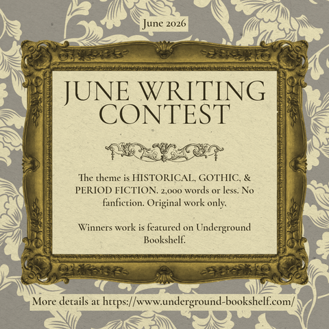 ALT TXT: A gold photo frame with elaborate scrollwork frames the words: June writing contest. The theme is Historical, Gothic, and Period Fiction. 2,000 words or less. No fanfiction. Original work only. Winners work is featured on Underground Bookshelf. Gray and creamy yellow damask decorate the background giving the effect of a frame against old-fashioned wallpaper.