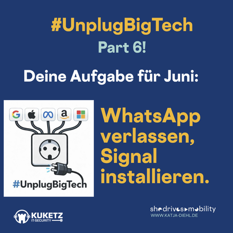#UnplugBigTech Part 6! www.katja-diehl.de WhatsApp verlassen, Signal installieren.