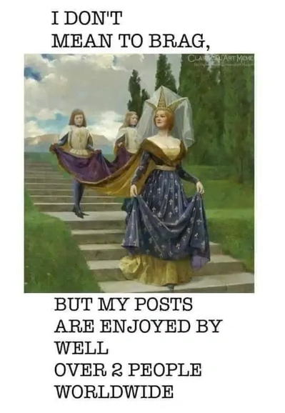 a woman in a fancy old dress being held by two other women, captured "i don't mean to brag, but my posts are enjoyed by well over 2 people worldwide"
