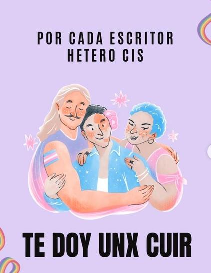 Una imagen colores pasteles en tonos de la bandera trans rosa, celeste y lila, en el centro tres chiques abrazándose. Encima y debajo de elles dice: por cada escritor hetero cis te doy unx cuir