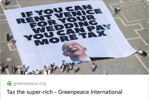Banner reads: If you can rent Venice for your wedding, you can pay more tax. 

Tax the super-rich - Greenpeace International