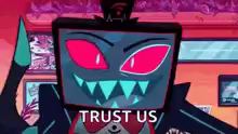 Vox (a demon from Helluva Boss) with hypnotic red eyes and sharp teeth is holding a knife and says "trust us'' .