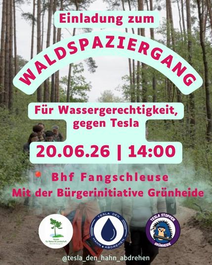 💥Announcement! Saturday 20.06.2026💥
🌳✊🏾Forest Walk for Water Justice and Against Tesla✊🏾🌳
Saturday, 20.06.2026 | 2.00 pm | Fangschleuse Station 15537 Grünheide (Mark)
Directions: RE1, bus 419, 436 | ⚠️ Just 25 minutes from Ostkreuz on the RE1
📣 Call to action: https://asanb.noblogs.org/?p=18073 - @tesla_den_hahn_abdrehen
#b2006 #tesladenhahnabdrehen
✊ Through the Löcknitz Valley to the gigafactory madness. Join the Grünheide Citizens’ Initiative for a forest walk through the Löcknitz Valley and learn about the oversized infrastructure projects surrounding Tesla.
🌲On this forest walk with the Grünheide Citizens’ Initiative and the Tesla den Hahn abdrehen alliance, you’ll learn all about the fight for water justice, for a genuine mobility transition, and against Tesla!
🚋How to get there:
1:00 p.m. Ostkreuz: S3 toward Erkner
1:35 p.m. Erkner Station: RE1 toward Frankfurt (Oder)
1:40 p.m. Get off at Fangschleuse Station