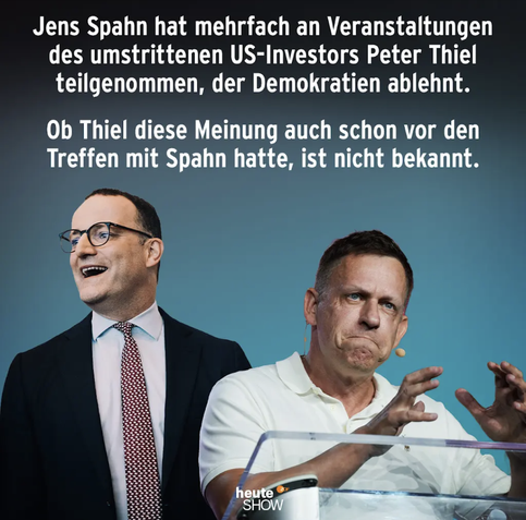 Jens Spahn hat mehrfach an Veranstaltungen des umstrittenen US-Investors Peter Thiel teilgenommen, der Demokratie ablehnt.

Ob Thiel diese Haltung auch schon vor dem Treffen mit Spahn hatte, ist nicht bekannt.