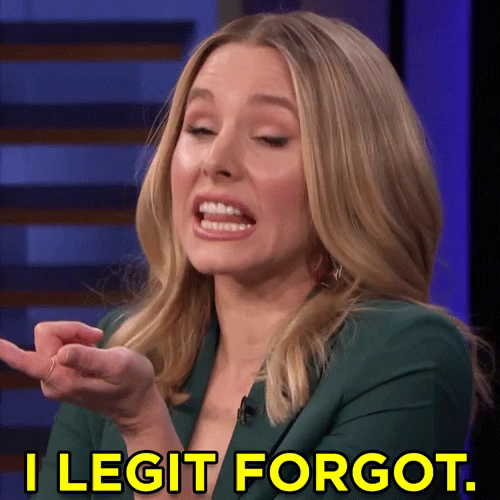 Actress Kristen Bell saying, "I legit forgot."