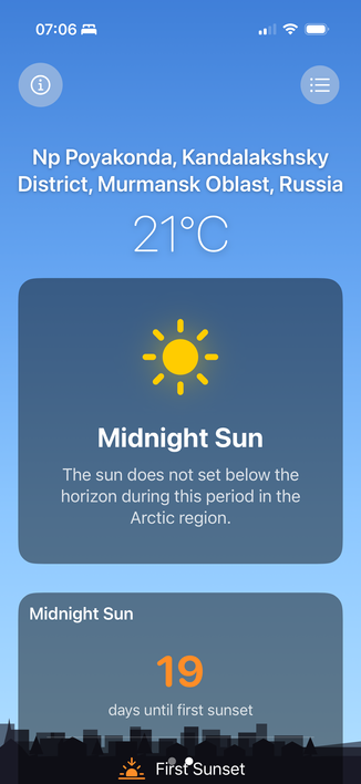 Screenshot of Light Junkie app showing daylight information for Poyakonda in the Murmansk region in Russia. It says, “Midnight sun, 19 days until first sunset.”

Poyakonda is a place on the shore of the White Sea, almost exactly on the Arctic Circle.