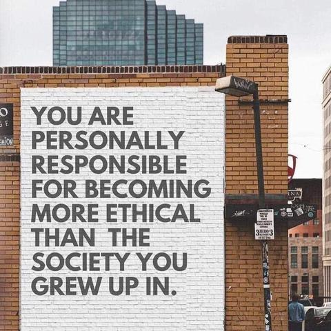 GESHIONYOU AREPERSONALLYRESPONSIBLEFOR BECOMINGMORE ETHICALTHAN THESOCIETY YOUGREW UP IN.TATICEEXPENSE33ECOVERYINA