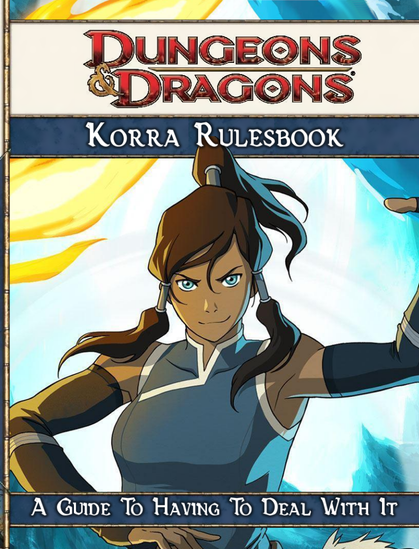 A book cover mimicing a 4th edition rulebook, with Korra from the Legend of Korra on it. The main title is 'Korra Rulesbook' and the tag under it is 'a guide to having to deal with it.'