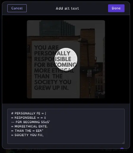 the above image (which is a sign on a wall) being previewed in mastodon-frontend's alt text editor, with the auto-generated alt text doing a somewhat better job at generating alt text, although there are weird characters surrounding each line, and some words are misspelled. it is also missing the entire first line