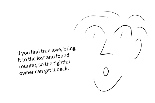 Cartoon with a person saying: “If you find true love, bring it to the lost and found counter, so the rightful owner can get it back.”