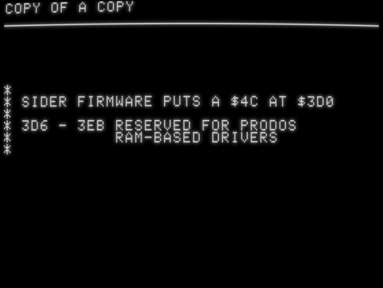 *
* SIDER FIRMWARE PUTS A $4C AT $3D0
*
* 3D6 - 3EB RESERVED FOR PRODOS
* RAM-BASED DRIVERS
*