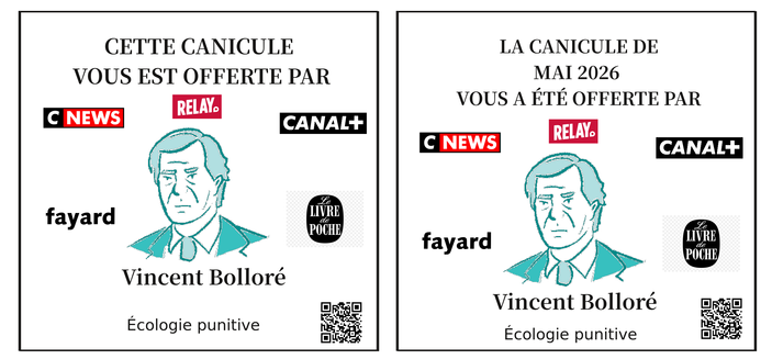 Deux stickers  avec comme texte pour le premier :
Cette canicule vous est offerte par Vincent Bolloré
pour le deuxième :
la canicule de mai 2026 vous a été offerte par Vincent Bolloré
Avec les logos de CAnal +, Cnews, Relay, Le Livre de poche, Fayrd
