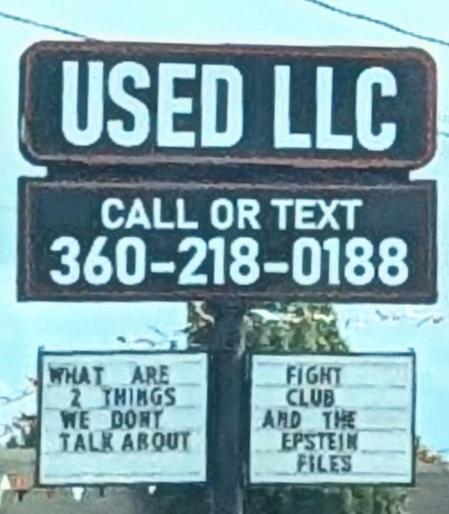 A car dealership sign with rearrangeable letters that says:

What are two things we don't talk about? Fight Club and the Epstein files.