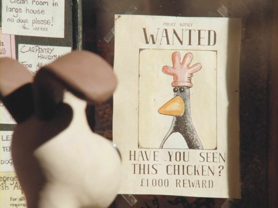 Frame from Wallace and Gromit

Wanted poster 
"Have you seen this chicken?"