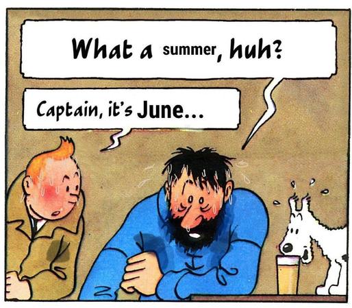 Meme mit TinTin und Captain Maddock, aber beide haben Schweißtropfen im Gesicht und Schweißflecken unter den Achseln. Der Captain sagt "What a summer, huh?" und TinTin antwortet "Captain, it's June..."