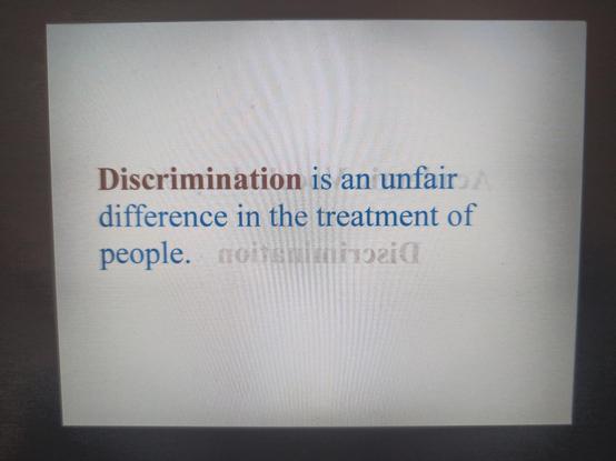Discrimination is an unfair difference in the treatment of people.