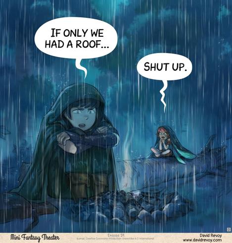 Panel 4. Back to the firecamp. This time both Pink-fairy and Adventurer are frustrated and look dark. Especially since it's raining, and the fire extinguish.  
> Adventurer: "If only we had a roof..."  
> Pink-fairy: "Shut up."