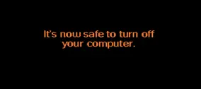 It's now safe to turn off your computer.