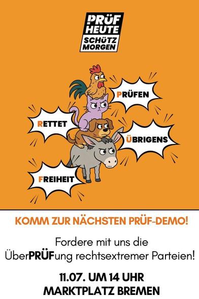Die vier Stadtmusikanten im Comic-Style mit den Sprechblasen PRÜFEN RETTET ÜBRIGENS FREIHEIT!
Darunter:
Kommtür nächsten Prüfdemo
Fordere mit uns die Überprüfung rechtsextremer Parteien!
11.07. um 14:00 Uhr
Marktplatz Bremen
