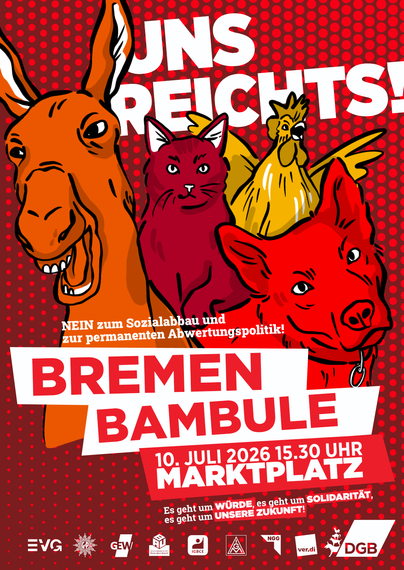 uns reichts! Nein zum Sozialabbau und zur permanenten Abwertungspolitik!
Bremen Bambule 10. Juli 2026 15:30 Marktplatz
Es geht um Würde 
Es geht um Solidarität