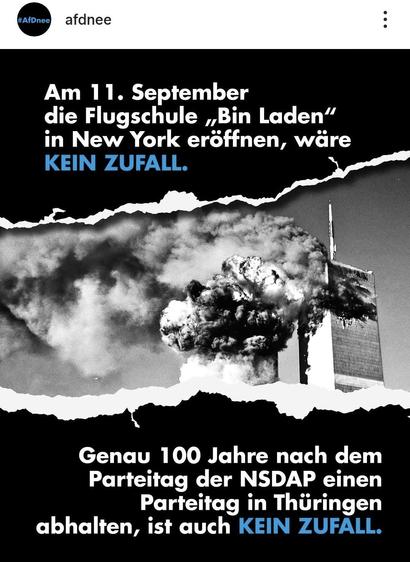 Am 11. September
die Flugschule , Bin Laden”
in New York eröffnen, wäre KEIN ZUFALL


Genau 100 Jahre nach dem
Parteitag der NSDAP einen
Parteitag in Thiringen
abhalten, ist auch KEIN ZUFALL

PLakat von AfDnee