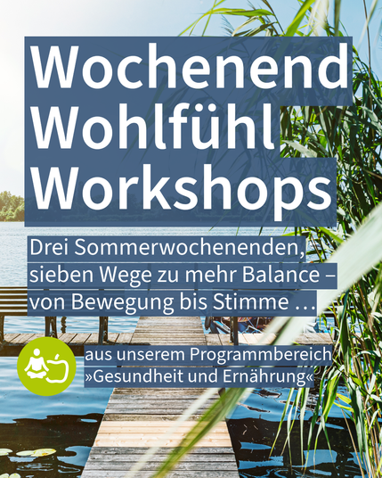 Titel „Wochenend Wohlfühl Workshops“ mit Beschreibung von Sommerkursen zu Balance, Bereich Gesundheit und Ernährung.