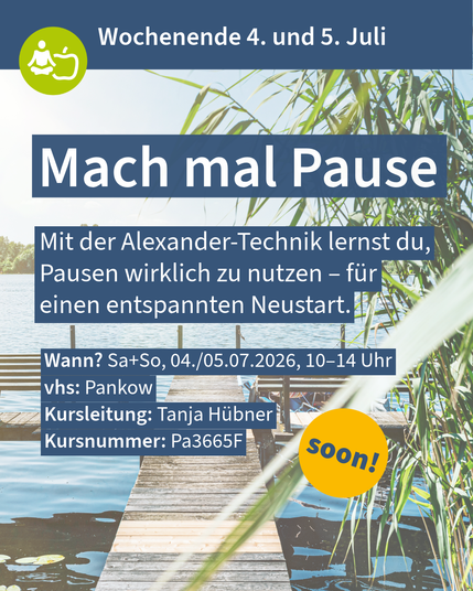 Kurs „Mach mal Pause“ zur Alexander-Technik für Pausen, Termin 4./5.07.2026, vhs Pankow.