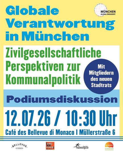 Ein buntes Sharepic auf dem in verschiedenen Farben steht: Globale Verantwortung in München, Zivilgesellschaftliche Perspektiven zur Kommunalpolitik, Podiumsdiskussion, 12.7.26, 10:30 Uhr, Café des Bellevue di Monaco, Müllerstraße 6