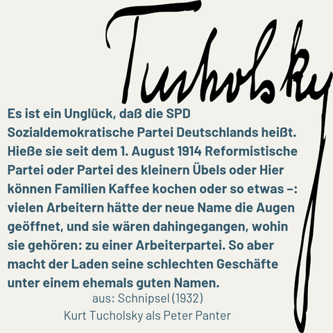 Bereitgestellt von @altbot, privat und lokal generiert mit Gemma4:26b

 Ein Bild mit hellgrauem Hintergrund, das auf der rechten Seite eine große vertikale Handschrift und auf der linken Seite einen Block mit gedrucktem Text zeigt. Auf der rechten Seite befindet sich ein schwarzer, vertikal geschriebener Schriftzug des Namens „Tucholsky“. Der gedruckte Text auf der linken Seite lautet: „Es ist ein Kompliment, daß die SPD Sozialdemokratische Partei Deutschlands heißt. Hieße sie seit dem 1. August 1914 Reformistische Partei oder Partei des kleineren Übels oder Hier können Familien Kaffee kochen oder so etwas -: vielen Arbeitern hätte der neue Name die Augen geöffnet, und sie wären dahingegangen, wohin sie gehören: zu einer Arbeiterpartei. So aber macht der Laden seine schlechten Geschäfte unter einem ehemals guten Namen. aus: Schnipsel (1932) Kurt Tucholsky als Peter Panter“.

🌱 Energieverbrauch: 0.478 Wh