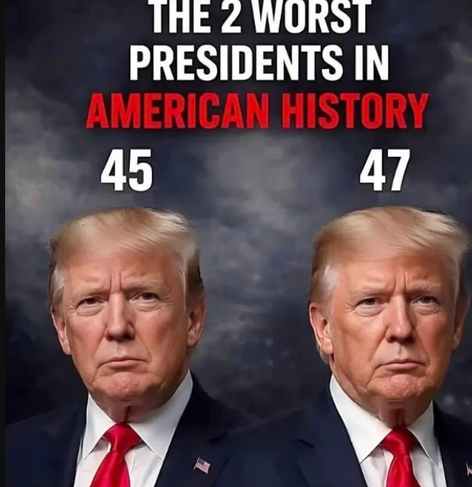 THE 2 WORST
PRESIDENTS IN
AMERICAN HISTORY
45 AND 47