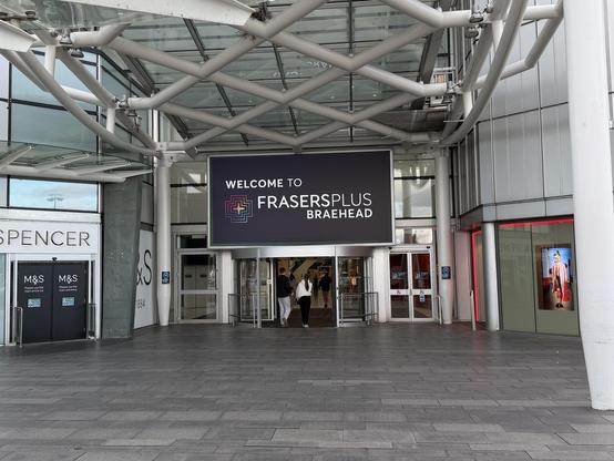 the big sign outside the main entrance to the shopping centre now says “Welcome to Frasers Plus Braehead”