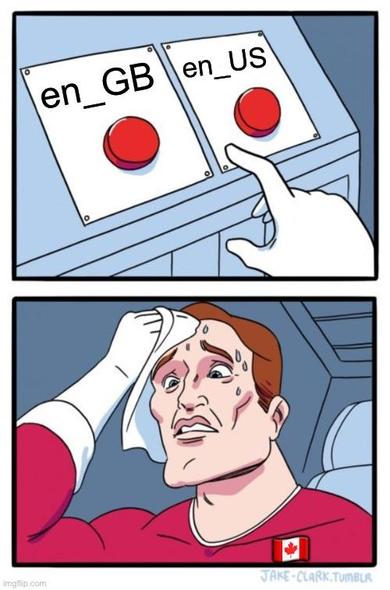 Two buttons meme. Sweating man with a Canadian flag on his shirt is unsure whether to press the en_GB button or the en_US button.