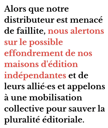 Alors que notre distributeur est menacé de faillite, nous alertons sur le possible effondrement de nos maisons d'édition indépendantes et de leurs allié.es et appelons à une mobilisation collective pour sauver la pluralité éditoriale.