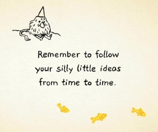 The first picture shows a little gnomish creature sitting in the left upper corner, beneath them is text saying "Remember to follow your silly little ideas from time to time", and three glowing fish are below in the lower right corner