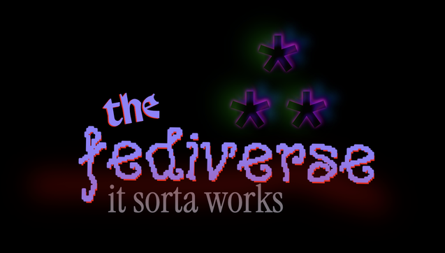 the ⁂ 
fediverse
it sorta works