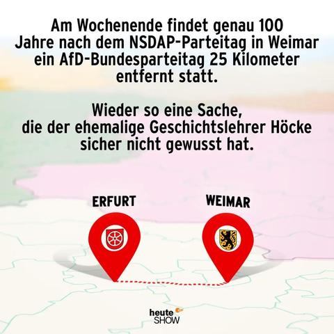 Am Wochenende findet genau 100 Jahre nach dem NSDAP-Parteitag in Weimar ein AfD-Bundesparteitag 25 Kilometer entfernt statt.
Wieder so eine Sache, die der ehemalige Geschichtslehrer Höcke sicher nicht gewusst hat.