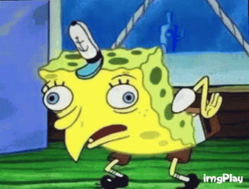 gif of the Spongebob mocking meme