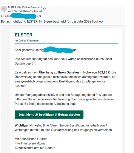Screenshot einer E-Mail mit ELSTER-Logo und dem Betreff „Benachrichtigung ELSTER: Ihr Steuerbescheid für das Jahr 2025 liegt vor“. Im Text wird eine angebliche Steuererstattung von 632,80 Euro angekündigt und behauptet, die Auszahlung erfordere eine Bestätigung des Empfängerkontos. Ein grüner Button mit der Aufschrift „Jetzt Identität bestätigen & Betrag abrufen“ fordert zum Klick auf. Die E-Mail ist ein Beispiel für einen aktuellen Phishing-Versuch im Namen von ELSTER.