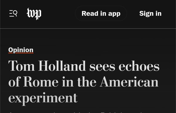 Screenshot of a Washington Post headline: Tom Holland sees echoes of Rome in the American experiment"