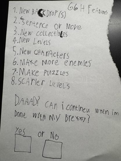 A handwritten note obviously by a kid. It is a list of features of a game. At the bottom is a note: Dad, can I continue after my brekky? And two check boxes labeled Yes or No