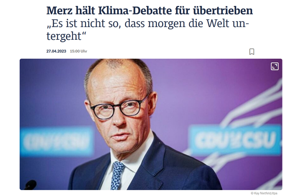 Merz hält Klima-Debatte für übertrieben „Es ist nicht so, dass morgen die Welt untergeht“

27.04.2023
