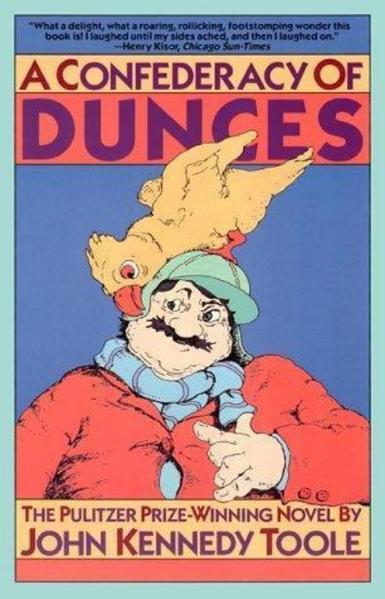 Book Cover:

A CONFEDERACY Of DUNCES
THE PULITZER PRIZE-WINNING novel by

JOHN KENNEDY TOOLE