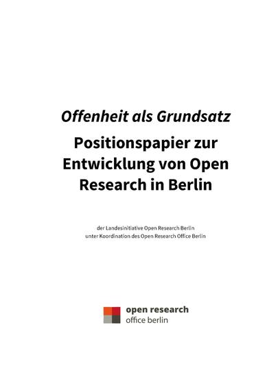 Deckblatt des Dokuments

"Offenheit als Grundsatz. Positionspapier zur Entwicklung von Open Research in Berlin"

erarbeitet von der Landesinitiative Open Research Berlin

koordiniert vom Open Research Office Berlin