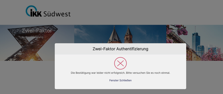 Ein Popup-Fenster mit dem Titel "Zwei-Faktor Authentifizierung" zeigt eine rote durchgestrichene Erfolgsmeldung und den Text: "Die Bestätigung war leider nicht erfolgreich. Bitte versuchen Sie es noch einmal." Darunter ist ein "Fenster Schließen"-Button.