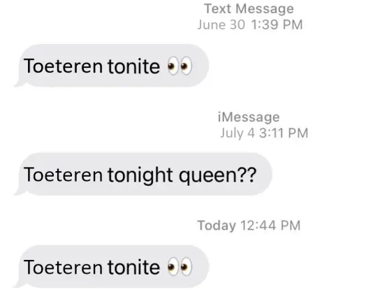 [Meme template]

June 30: Toeteren tonite 👀

July 4: Toeteren tonight queen??

Today: Toeteren tonite 👀